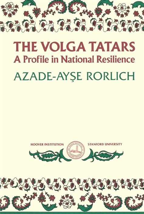 The Volga Tatars: A Profile in National Resilience